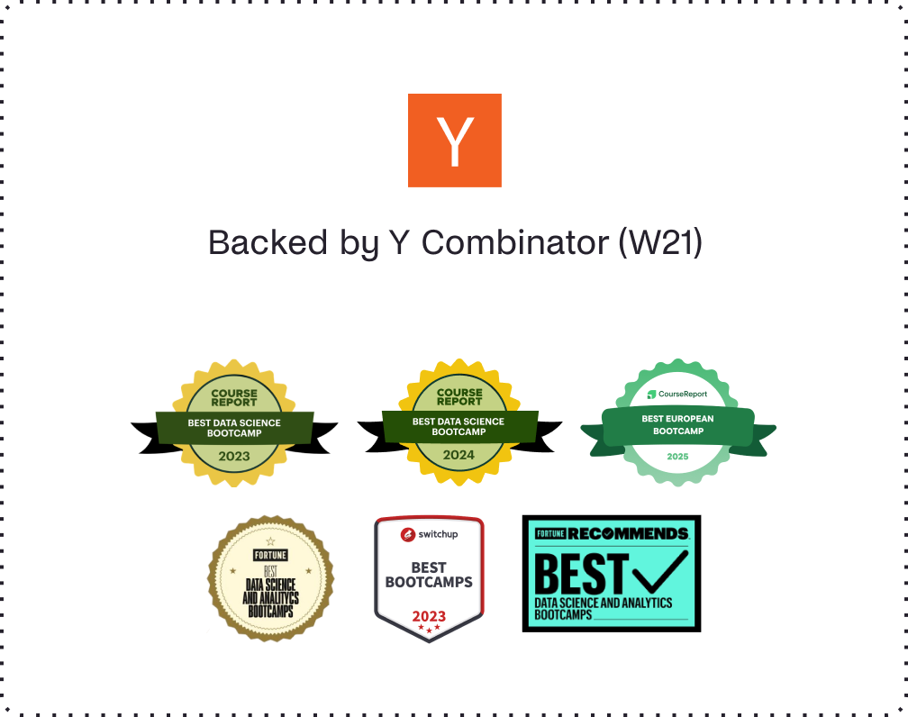 Backed by Y Combinator, Course Report Best Data Science Bootcamp 2023–2025, Fortune Best Bootcamps, SwitchUp Best Bootcamps 2023